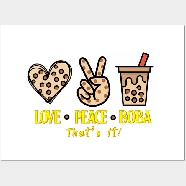 All I need is Love Peace and  Boba That's It Wall Art by Bubbly Tea